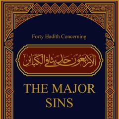 Class 13 Forty Hadīth Concerning the Major Sins by Hassan Somali