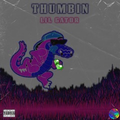 Thumbin - Lil Gator Ft. Playway 3400