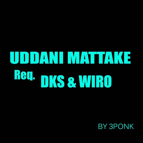 3PONK - UDDANI MATTAKKE 2019 ( REQ.DKS & WIRO ) Private