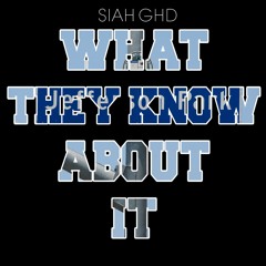 Siah GHD - What They Know About it