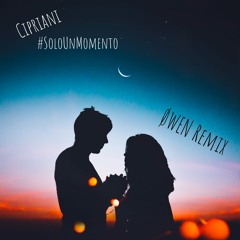CIPRIANI - Solo Un Momento (ØWEN Remix)