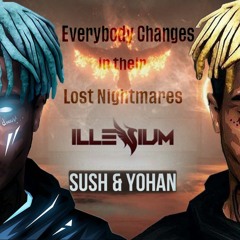 ILLENIUM x XXXTENTACION - Everybody Changes in their Lost Nightmares (SUSH & YOHAN MASHUP)