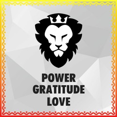 Power, Gratitude, Love