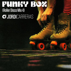 JORDI CARRERAS - Funky Box (Roller Disco Mix 4)