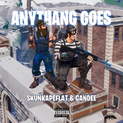 CanDee - Anythang Goes (ft. SkunkApeFlat) [Prod. By ELIESG]