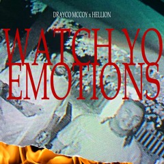 Watch Yo Emotions (Prod. by Hellion)