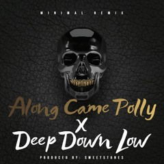 Along Came Polly X Deep Down Low