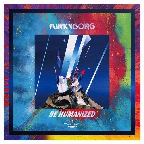 Stream Release soon! FUNKY GONG New album "Be Humanized " Teaser mix by