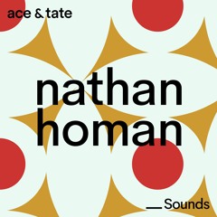Ace & Tate Sounds — guest mix by Nathan Homan