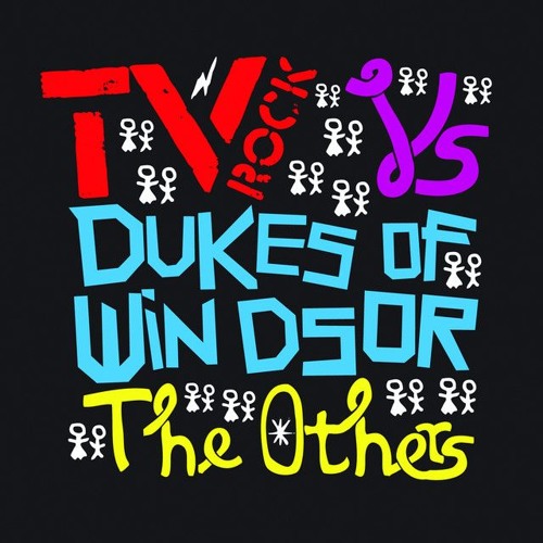 TV Rock Vs. Dukes Of Windsor - The Others (TAZI Bootleg)