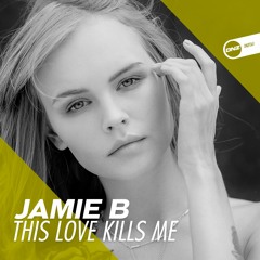 Jamie B - This love kills me