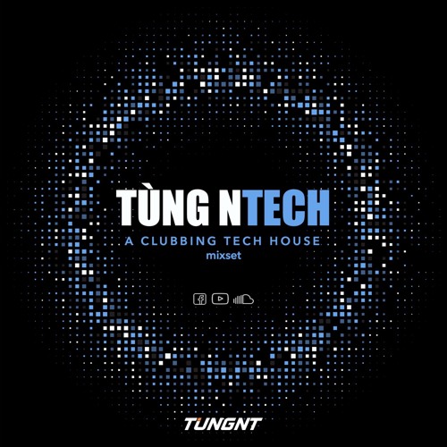 Tùng NTECH - (sang chảnh mixset - tech house hưởng) - TUNGNT Mixset