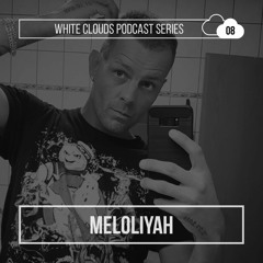 White Clouds Podcast Series #008 - Meloliyah