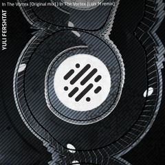 Yuli Fershtat - In The Vortex (Luis M Remix)