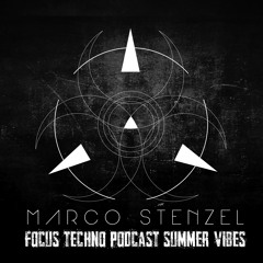 Marco Stenzel - Focus Techno Podcast Summer Vibes