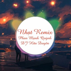 DJ Hữu Duyên- Nhạt Remix- Phan Mạnh Quỳnh