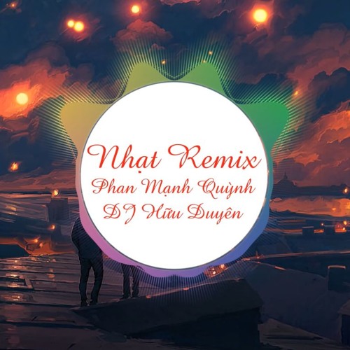 DJ Hữu Duyên- Nhạt Remix- Phan Mạnh Quỳnh