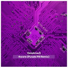 Deadmau5 - 4ware (Purple Pill Remix) [Free Download]