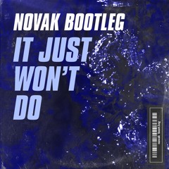 It Just Won't Do (Novak Bootleg)