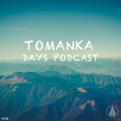Tomanka - Days Podcast 003