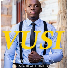 Vusi: Business & Life Lessons from a Black Dragon - First 3 Free Chapters