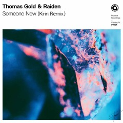 Thomas Gold, Raiden - Someone New (Kirin Remix)