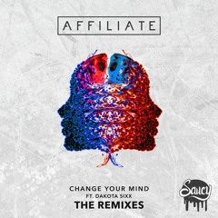Affiliate - Change Your Mind Ft. Dakota Sixx (Pelikann Remix)