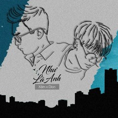Như Là Anh - Xám X Dion
