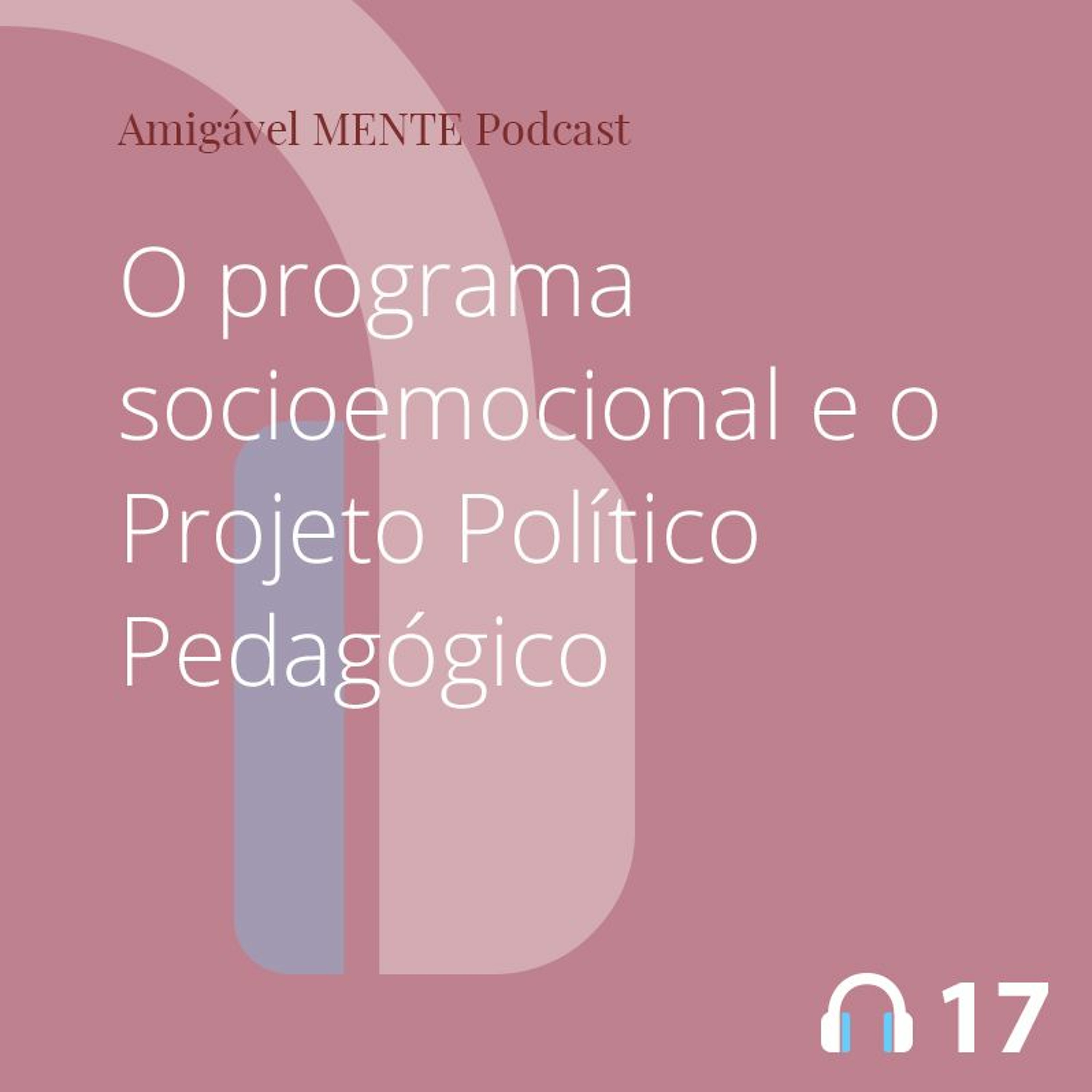 Amigável MENTE 17 - O programa socioemocional e o Projeto Político Pedagógico
