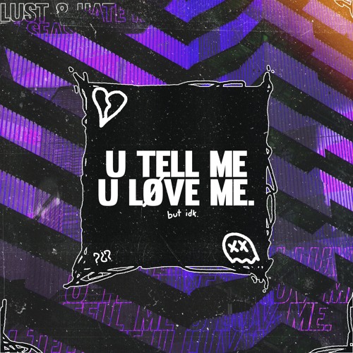 u tell me u love me (p. loopy!)