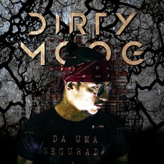Dirty Moog - Da Uma Segurada #01 (30m Set)