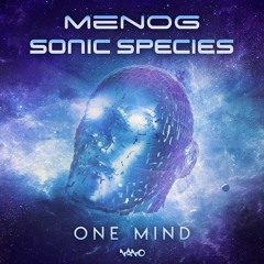 Menog & Sonic Species - One Mind ...NOW OUT!!