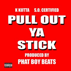 Pull Out The Stick "Pull Out Ya Stick" K Kutta Ft. S.O. Certified Produced by Phat Boy Beats