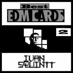 Ivan Squintt - Best EDM Cards 2