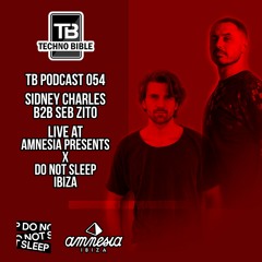TB Podcast 054: Sidney Charles B2b Seb Zito @ Amnesia Presents X Do Not Sleep (Amnesia Terrace)