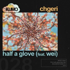 chgeri - half a glove (feat. wei)
