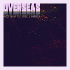 Overseas (Feat. Derek J & Wakefield)