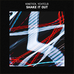 Kinetick, YCHTCLB - Shake it Out