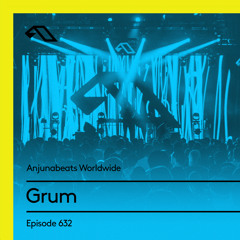 Anjunabeats Worldwide 632 with Grum