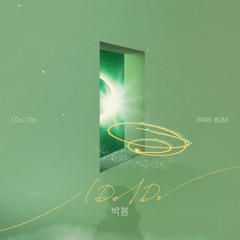 박봄 (Park Bom) - I Do I Do (퍼퓸 - Perfume OST Part 8)