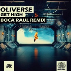 Oliverse - Get High (Boca Raul Remix)