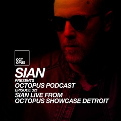 Octopus Podcast 321 - Sian Live from Octopus Showcase Detroit
