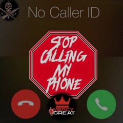 Stop Calling My Phone X Pr. by Ignorvnce