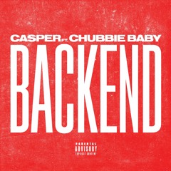 Backend - Casper Ft. Chubbie Baby