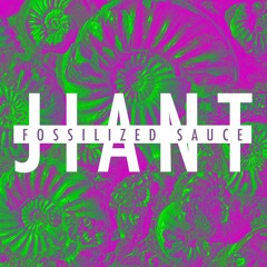 JIANT x Fossilized Sauce (Prod. Ahj Adams)