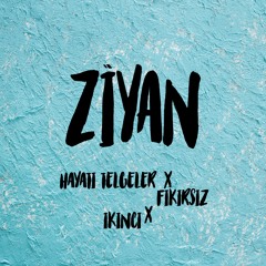 Hayati Telgeler & Fikirsiz Feat. İkinci - Ziyan
