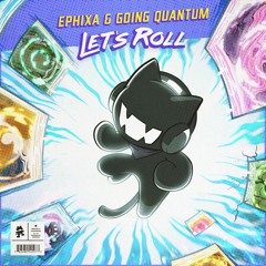 Ephixa & Going Quantum - Let's Roll