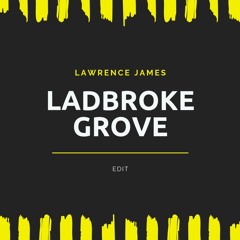 Ladbroke Grove (Lawrence James EDIT)