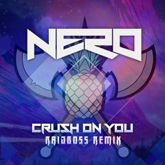 Nero - Crush On You (RaidBoss Remix)
