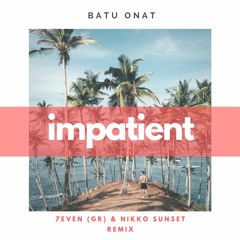 Batu Onat - Impatient (7even (GR) & Nikko Sunset Remix) // Planetworks // Out Now!